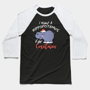 I want a hippo for Christmas Baseball T-Shirt